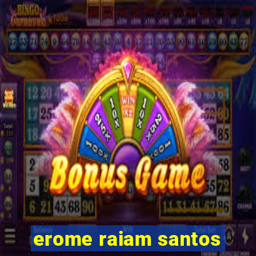 erome raiam santos